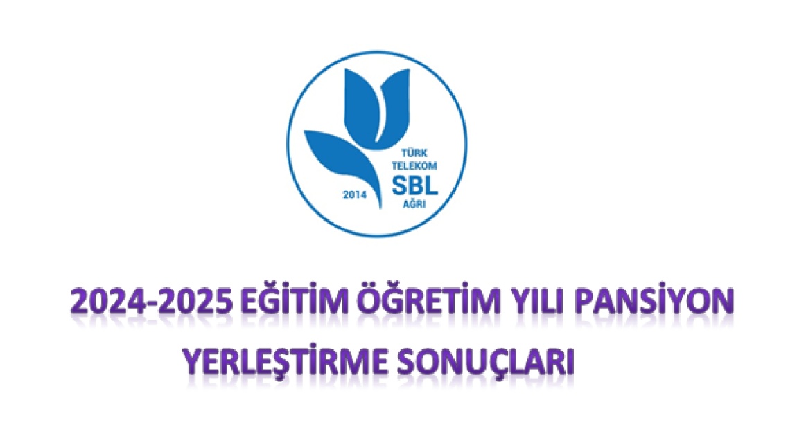 2024-2025 EĞİTİM ÖĞRETİM YILI PANSİYON YERLEŞTİRME SONUÇLARI